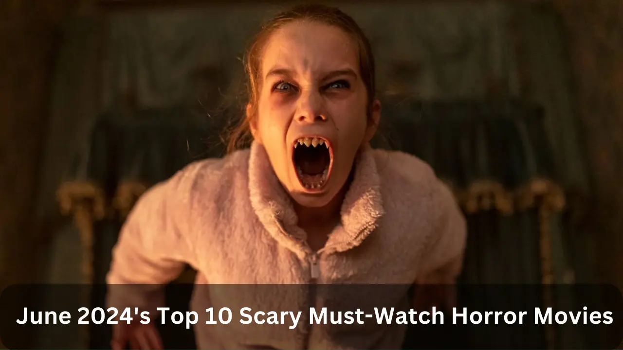 June 2024's Top 10 Scary Must-Watch Horror Movies