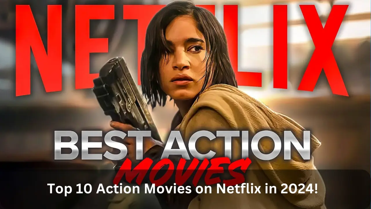 Top 10 Action Movies on Netflix in 2024!