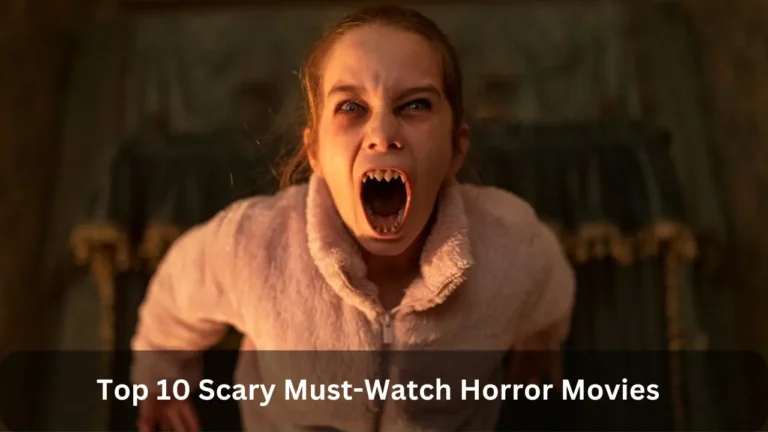 Top 10 Scary Must-Watch Horror Movies